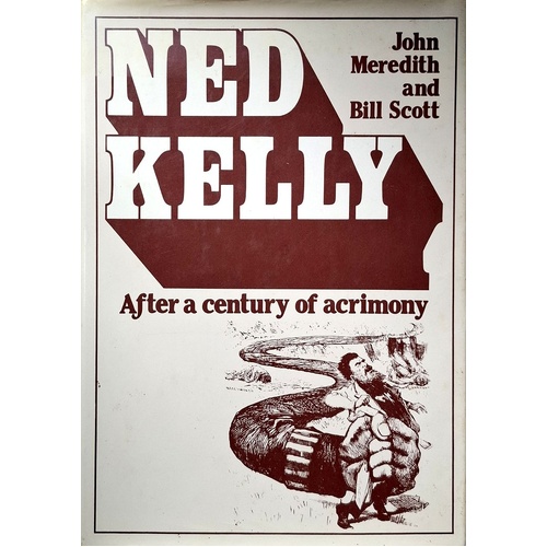 Ned Kelly. After A Century Of Acrimony
