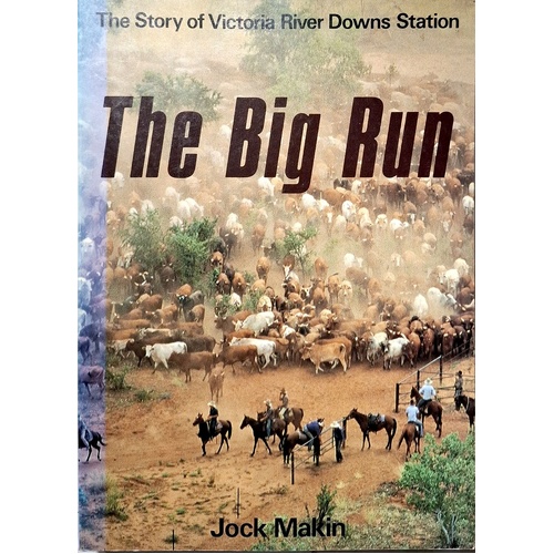 The Big Run. The Story Of Victoria River Downs Station