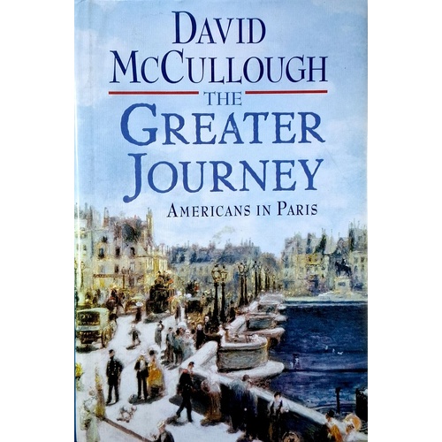 The Greater Journey. Americans In Paris