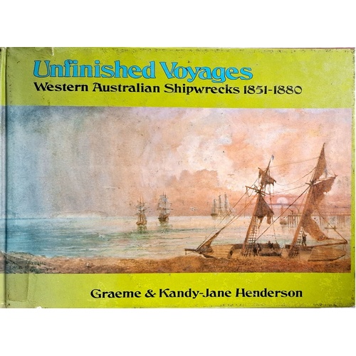 Unfinished Voyages. Western Australian Shipwrecks 1851 - 1880