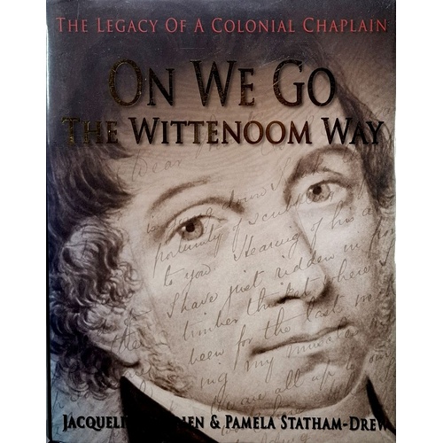 On We Go. The Wittenoom Way. The Legacy Of A Colonial Chaplain