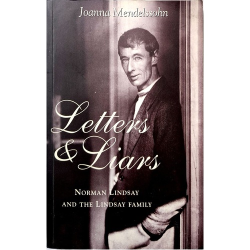 Letters And Liars. Norman Lindsay And The Lindsay Family