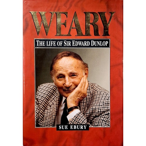 Weary. Life Of Sir Edward Dunlop