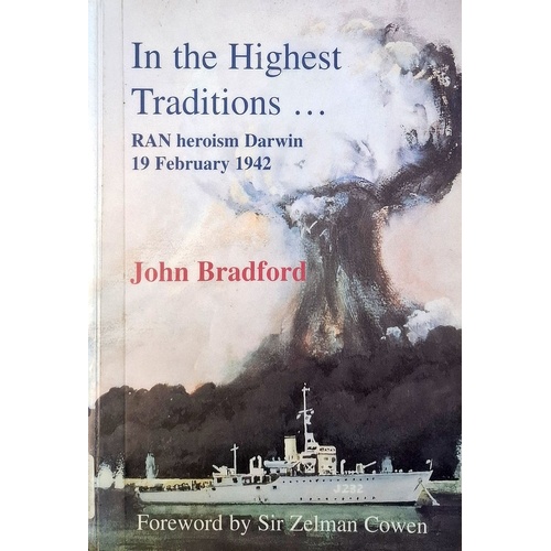 In The Highest Traditions. RAN Heroism In Darwin, 19 February 1942