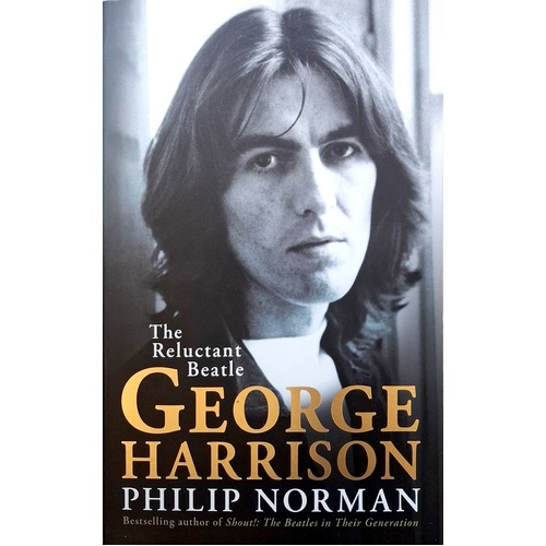 George Harrison. The Reluctant Beatle
