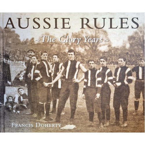 Aussie Rules. The Glory Years