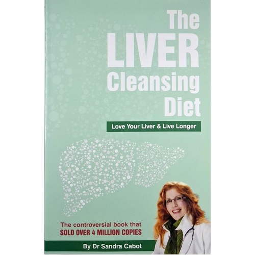 The Liver Cleansing Diet. Love Your Liver And Live Longer