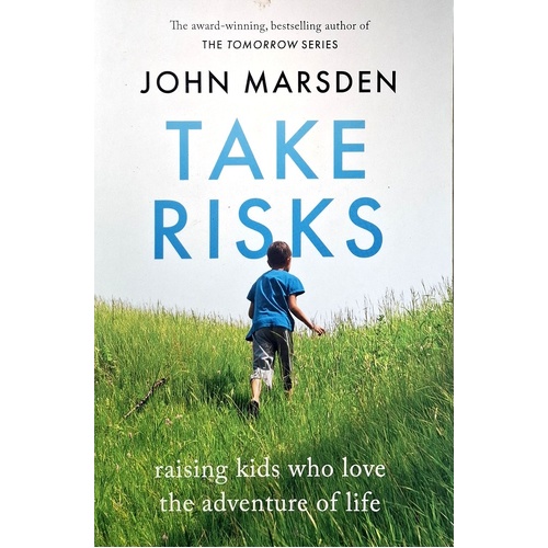 Take Risks. Raising Kids Who Love The Adventure Of Life