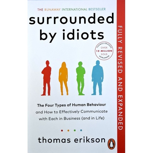 Surrounded By Idiots. The Four Types Of Human Behaviour And How To Effectively Communicate With Each In Business (and In Life)