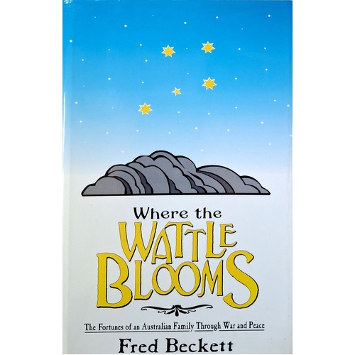 Where the Wattle Blooms. The Fortunes of An Australian Family Through War and Peace