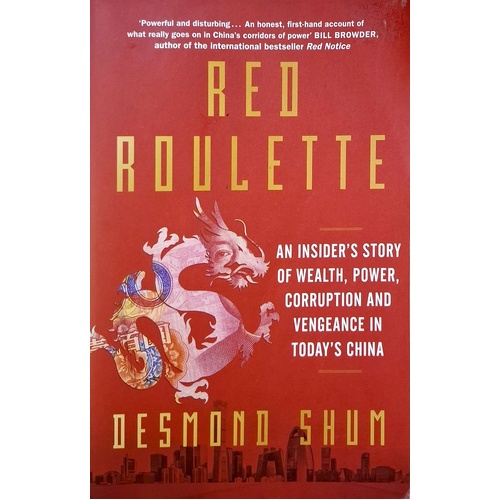 Red Roulette. An Insider's Story Of Wealth, Power, Corruption And Vengeance In Today's China
