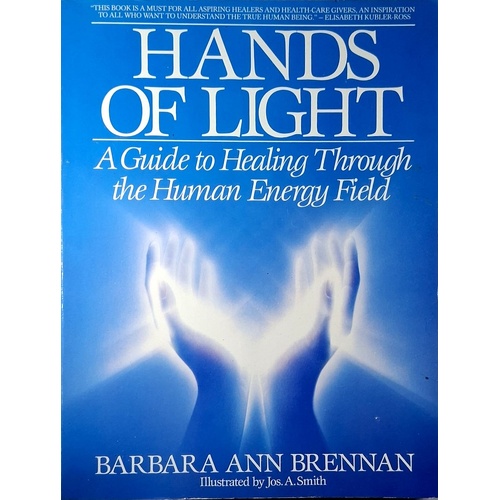 Hands Of Light. A Guide To Healing Through The Human Energy Field