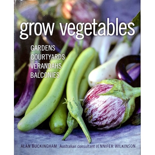 Grow Vegetables. Gardens Courtyards Verandahs Balconies.
