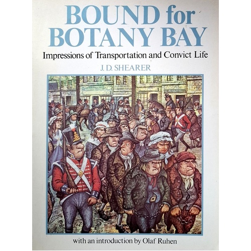 Bound For Botany Bay. Impressions Of Transportation And Convict Life.
