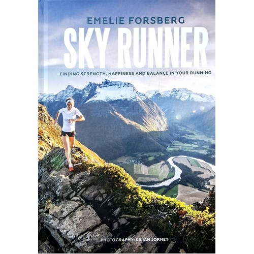 Sky Runner. Finding Strength, Happiness And Balance In Your Running