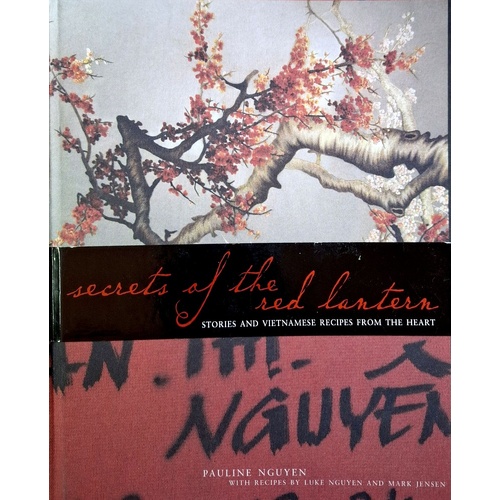 Secrets Of The Red Lantern. Stories And Vietnamese Recipes From The Heart