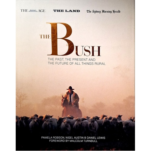 The Bush. The Past, The Present And The Future Of All Things Rural