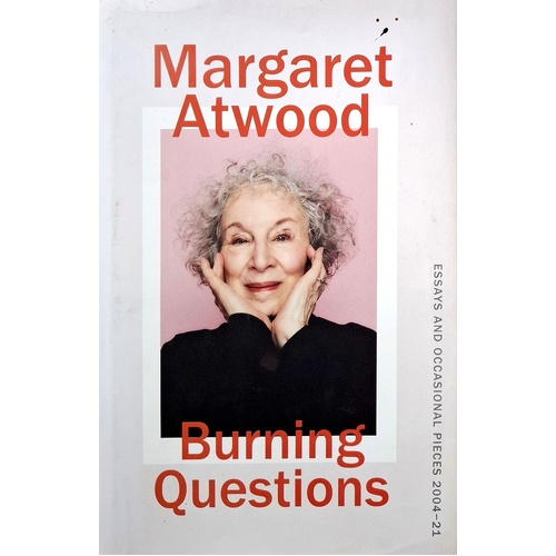 Burning Questions. Essays And Occasional Pieces 2004-2021