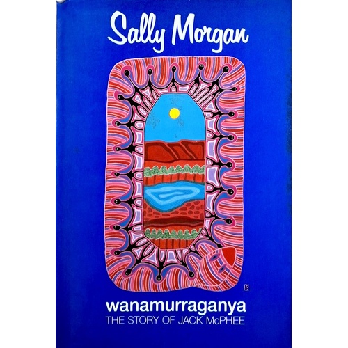 Wanamurraganya. The Story Of Jack McPhee