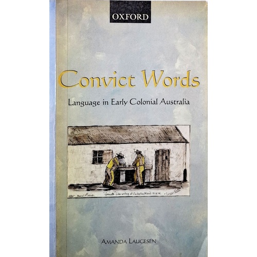 Convict Words. Language In Early Colonial Australia