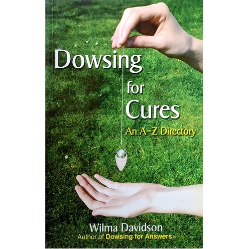 Dowsing For Cures. An A-Z Directory