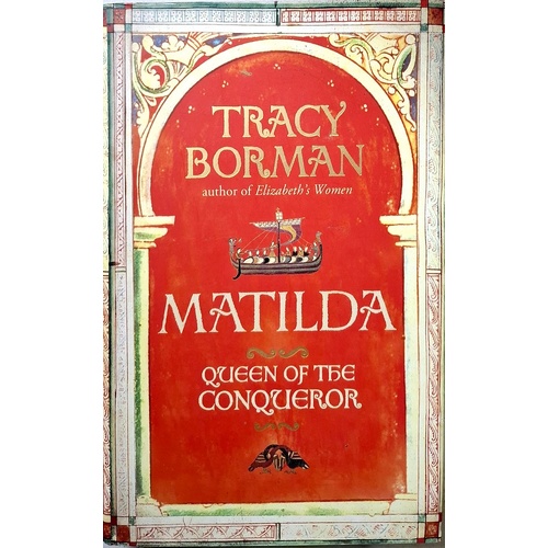 Matilda. Wife Of The Conqueror, First Queen Of England