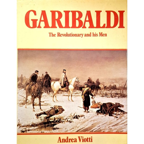 Garibaldi. The Revolutionary And His Men