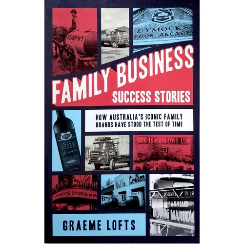 Family Business Success Stories. How Australia's Iconic Family Brands Have Stood The Test Of Time