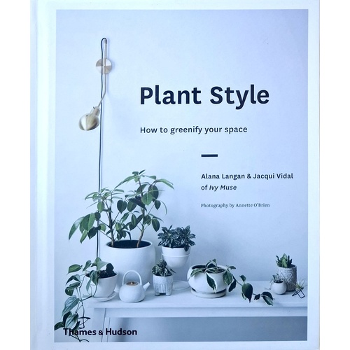 Plant Style. How To Greenify Your Space