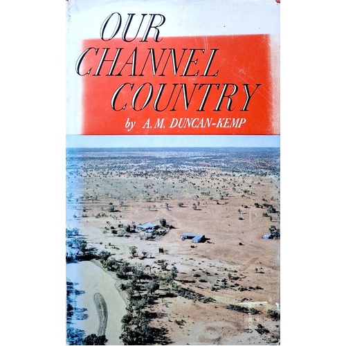 Our Channel Country. Man And Nature In South-West Queensland