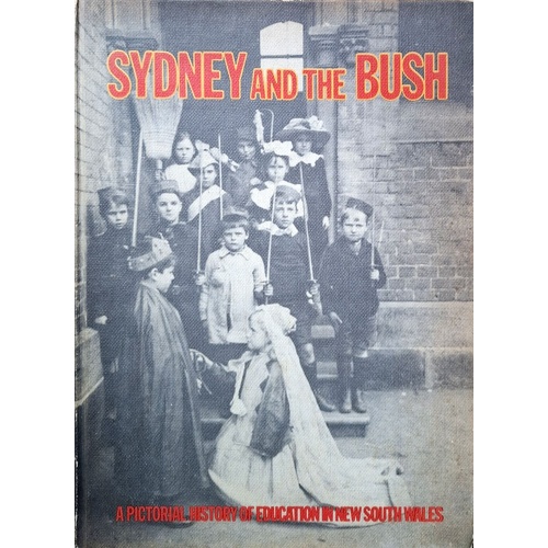 Sydney & The Bush. A Pictorial History Of Education In New South Wales