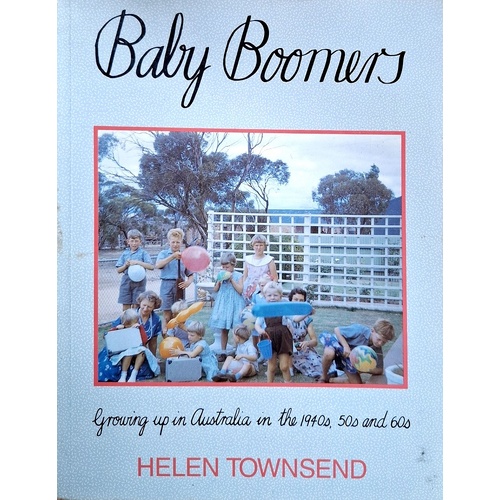 Baby Boomers. Growing Up In Australia In The 1940s. 50s And 60s