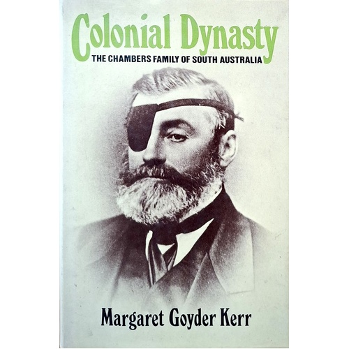 Colonial Dynasty. The Chambers Family Of South Australia