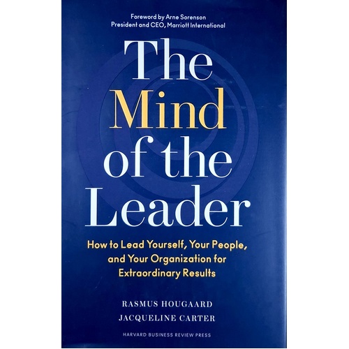 The Mind Of The Leader. How To Lead Yourself, Your People, And Your Organization For Extraordinary Results