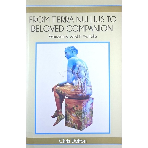 From Terra Nullius To Beloved Companion. Reimagining Land In Australia