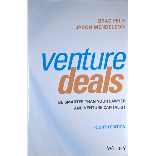Venture Deals. Be Smarter Than Your Lawyer And Venture Capitalist