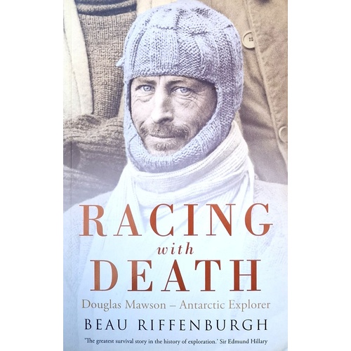 Racing With Death. Douglas Mawson - Antarctic Explorer