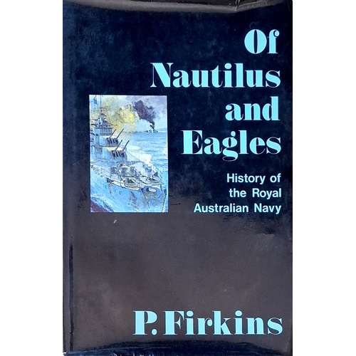 Of Nautilus And Eagles. History Of The Royal Australian Navy.