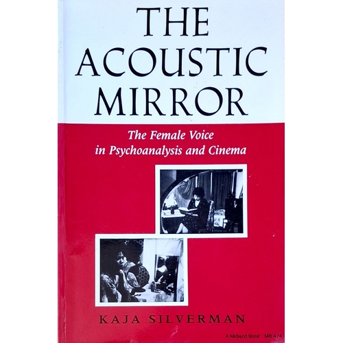 Acoustic Mirror. The Female Voice In Psychoanalysis And Cinema