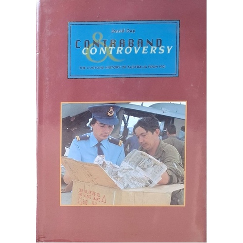 Contraband And Controversy. The Customs History Of Australia From 1901