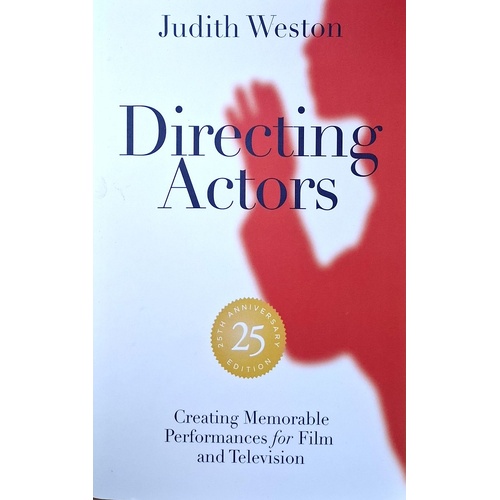 Directing Actors. Creating Memorable Performances For Film And Television