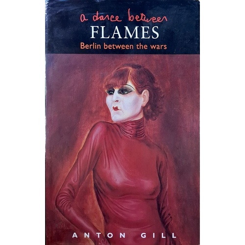A Dance Between Flames. Berlin Between The Wars