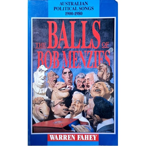 The Balls Of Bob Menzies. Australian Political Songs 1900-1980