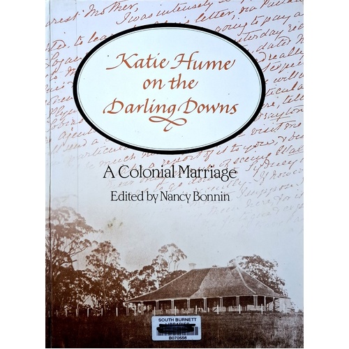 Katie Hume On The Darling Downs. A Colonial Marriage