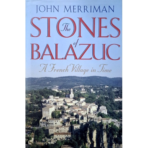 The Stones Of Balazu. A French Village In Time