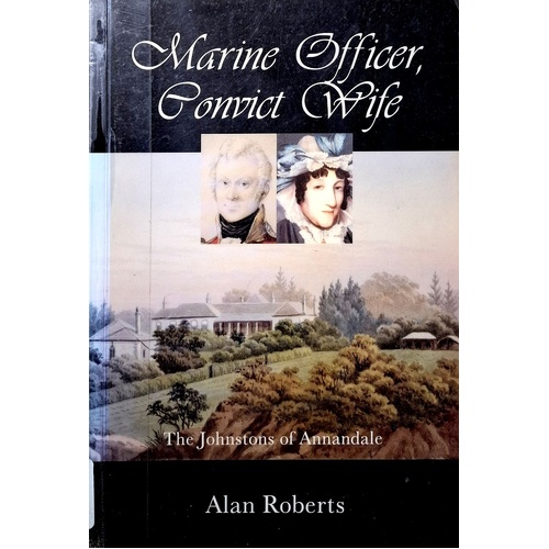 Marine Officer, Convict Wife. The Johnstons Of Annandale