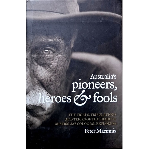 Australia's Pioneers, Heroes And Fools