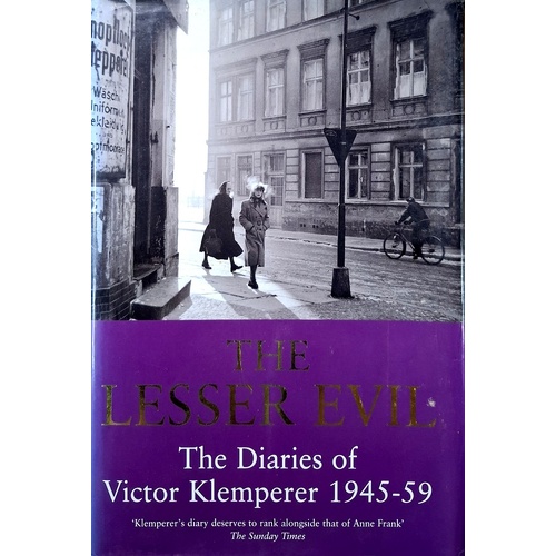 The Lesser Evil. The Diaries Of Victor Klemperer 1945-1959. Lesser Evil, 1945-1959