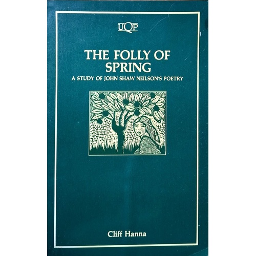 The Folly Of Spring. A Study Of John Shaw Neilson's Poetry