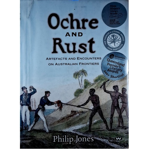 Ochre And Rust. Artefacts And Encounters On Australian Frontiers